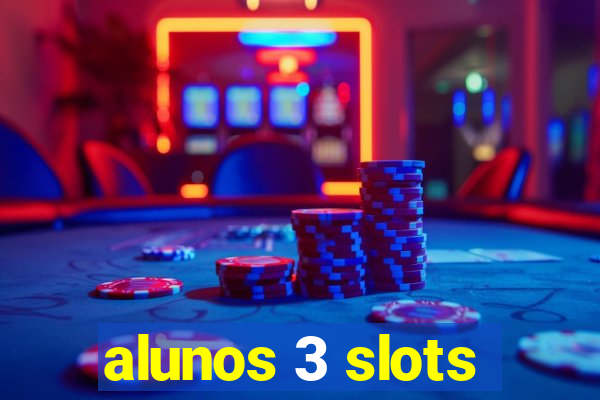 alunos 3 slots